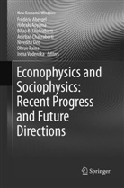 Frédéric Abergel, Hideak Aoyama, Hideaki Aoyama, Bikas K Chakrabarti, Bikas K. Chakrabarti, Anirban Chakraborti... - Econophysics and Sociophysics: Recent Progress and Future Directions
