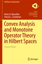 Heinz Bauschke, Heinz H Bauschke, Heinz H. Bauschke, Patrick L Combettes, Patrick L. Combettes - Convex Analysis and Monotone Operator Theory in Hilbert Spaces