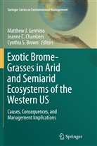 Cynthia S. Brown, Jeann C Chambers, Jeanne C Chambers, Jeanne C. Chambers, Matthew J. Germino, Cynthia S Brown - Exotic Brome-Grasses in Arid and Semiarid Ecosystems of the Western US