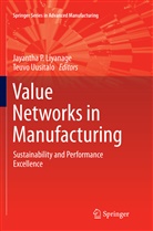 Jayantha P Liyanage, Jayanth P Liyanage, Jayantha P Liyanage, Uusitalo, Uusitalo, Teuvo Uusitalo - Value Networks in Manufacturing