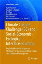 Harald Kaechele, Sunil Nautiyal, Bill Pritchard, K V Raju, Kottapalli Sreenivasa Rao, Ruedige Schaldach... - Climate Change Challenge (3C) and Social-Economic-Ecological Interface-Building