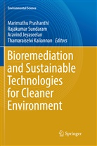 Aravind Jeyaseelan, Aravind Jeyaseelan et al, Thamaraiselvi Kaliannan, Marimuthu Prashanthi, Rajakuma Sundaram, Rajakumar Sundaram - Bioremediation and Sustainable Technologies for Cleaner Environment