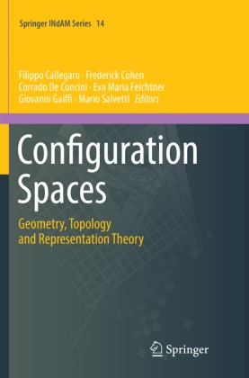 Filippo Callegaro, Frederic Cohen, Frederick Cohen, Corrado De Concini, Corrado De Concini et al, Eva Maria Feichtner... - Configuration Spaces - Geometry, Topology and Representation Theory