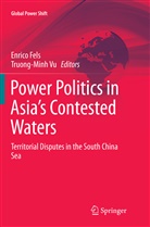Enric Fels, Enrico Fels, Vu, Vu, Truong-Minh Vu - Power Politics in Asia's Contested Waters