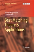 Mohse Moghaddam, Mohsen Moghaddam, Shimon Y Nof, Shimon Y. Nof - Best Matching Theory & Applications