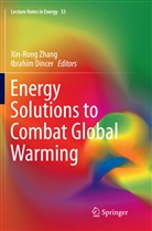 Dincer, Dincer, Ibrahim Dincer, XinRon Zhang, Xinrong Zhang - Energy Solutions to Combat Global Warming