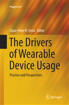 Claus-Peter H. Ernst, Claus-Pete H Ernst, Claus-Peter H Ernst - The Drivers of Wearable Device Usage