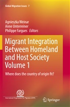 Philippe Fargues, Ann Unterreiner, Anne Unterreiner, Agnieszka Weinar - Migrant Integration Between Homeland and Host Society Volume 1