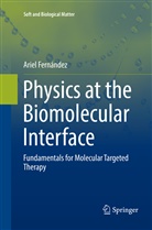 Ariel Fernández - Physics at the Biomolecular Interface
