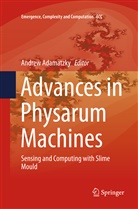 Andre Adamatzky, Andrew Adamatzky - Advances in Physarum Machines