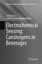 Subhas Chandra Mukhopadhyay, Asif Iqba Zia, Asif Iqbal Zia - Electrochemical Sensing: Carcinogens in Beverages