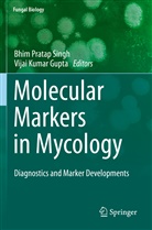 Vijai Kumar Gupta, Kumar Gupta, Kumar Gupta, Bhi Pratap Singh, Bhim Pratap Singh, Bhim Pratap Singh - Molecular Markers in Mycology