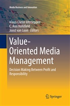 Klaus-Dieter Altmeppen, Ann Hollifield, C Ann Hollifield, C. Ann Hollifield, Joost van Loon, Joost van Loon - Value-Oriented Media Management