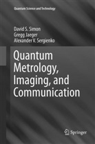 Greg Jaeger, Gregg Jaeger, Alexander Sergienko, Alexander V. Sergienko, David Simon, David S Simon... - Quantum Metrology, Imaging, and Communication