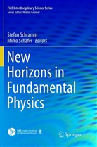 Schäfer, Schäfer, Mirko Schäfer, Stefa Schramm, Stefan Schramm - New Horizons in Fundamental Physics