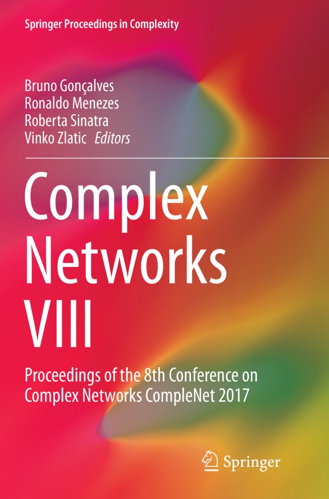Bruno Gonçalves, Ronald Menezes, Ronaldo Menezes, Roberta Sinatra, Roberta Sinatra et al, Vinko Zlatic - Complex Networks VIII - Proceedings of the 8th Conference on Complex Networks CompleNet 2017
