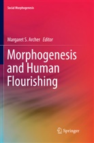 Margaret S. Archer, Margare S Archer, Margaret S Archer - Morphogenesis and Human Flourishing