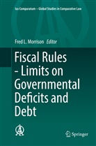 Fre L Morrison, Fred L Morrison, Fred L. Morrison - Fiscal Rules - Limits on Governmental Deficits and Debt