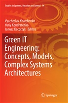 Janusz Kacprzyk, Vyacheslav Kharchenko, Yuri Kondratenko, Yuriy Kondratenko - Green IT Engineering: Concepts, Models, Complex Systems Architectures
