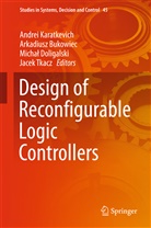 Arkadius Bukowiec, Arkadiusz Bukowiec, Micha¿ Doligalski, Michal Doligalski, Michał Doligalski, Michal Doligalski et al... - Design of Reconfigurable Logic Controllers