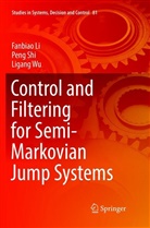 Fanbia Li, Fanbiao Li, Pen Shi, Peng Shi, Ligang Wu - Control and Filtering for Semi-Markovian Jump Systems