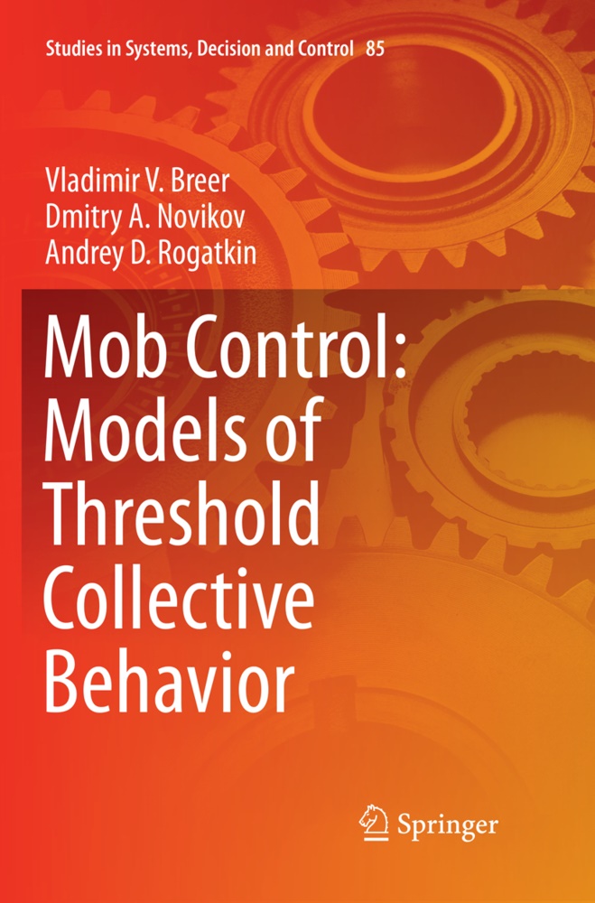 Vladimir Breer, Vladimir V. Breer, Dmitry Novikov, Dmitry A. Novikov, Andr Rogatkin, Andrey D. Rogatkin - Mob Control: Models of Threshold Collective Behavior