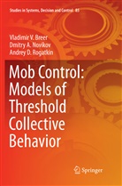 Vladimir Breer, Vladimir V Breer, Vladimir V. Breer, Dmitry Novikov, Dmitry A Novikov, Dmitry A. Novikov... - Mob Control: Models of Threshold Collective Behavior