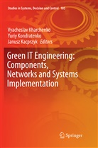 Janusz Kacprzyk, Vyacheslav Kharchenko, Yuri Kondratenko, Yuriy Kondratenko - Green IT Engineering: Components, Networks and Systems Implementation