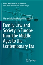 Maria Gigliola Di Renzo Villata, Mari Gigliola di Renzo Villata, Maria Gigliola di Renzo Villata - Family Law and Society in Europe from the Middle Ages to the Contemporary Era