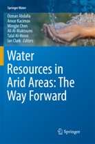 Osman Abdalla, Talal Al-Hosni, Ali Al-Maktoumi, Mingjie Chen, Mingjie Chen et al, Ian Clark... - Water Resources in Arid Areas: The Way Forward