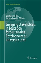 Brandli, Brandli, Luciana Brandli, Walte Leal Filho, Walter Leal Filho - Engaging Stakeholders in Education for Sustainable Development at University Level