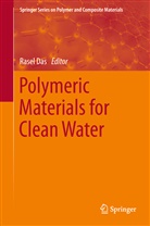 Rase Das, Rasel Das - Polymeric Materials for Clean Water