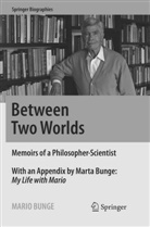 Mario Bunge - Between Two Worlds