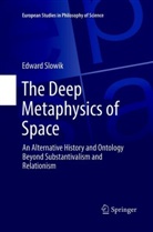 Edward Slowik - The Deep Metaphysics of Space