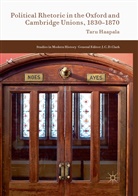 Taru Haapala - Political Rhetoric in the Oxford and Cambridge Unions, 1830-1870