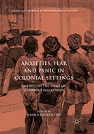 Haral Fischer-Tiné, Harald Fischer-Tiné - Anxieties, Fear and Panic in Colonial Settings