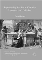 Daniel Brown - Representing Realists in Victorian Literature and Criticism