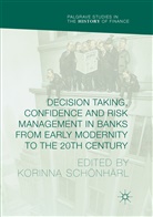 Korinn Schönhärl, Korinna Schönhärl - Decision Taking, Confidence and Risk Management in Banks from Early Modernity to the 20th Century