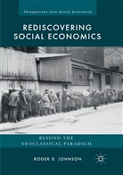 Roger D Johnson, Roger D. Johnson - Rediscovering Social Economics
