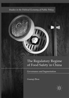 Guanqi Zhou - The Regulatory Regime of Food Safety in China
