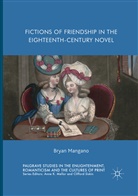 Bryan Mangano - Fictions of Friendship in the Eighteenth-Century Novel