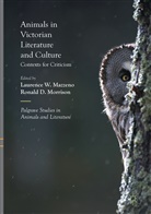 D Morrison, D Morrison, Laurence W. Mazzeno, Ronald D. Morrison, Laurenc W Mazzeno, Laurence W Mazzeno - Animals in Victorian Literature and Culture