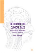 John Gardner - Rethinking the Clinical Gaze