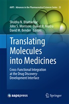 David M. Bender, Shobha N. Bhattachar, John S. Morrison, Daniel R. Mudra, Daniel R Mudra et al, Joh S Morrison... - Translating Molecules into Medicines