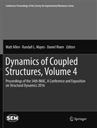 Matt Allen, Randal L Mayes, Randall L Mayes, Randall L. Mayes, Daniel Rixen - Dynamics of Coupled Structures, Volume 4