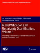 Sez Atamturktur, Babak Moaveni, Babak Moaveni et al, Costas Papadimitriou, Tyle Schoenherr, Tyler Schoenherr - Model Validation and Uncertainty Quantification, Volume 3