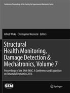 Niezrecki, Niezrecki, Christopher Niezrecki, Alfre Wicks, Alfred Wicks - Structural Health Monitoring, Damage Detection & Mechatronics, Volume 7
