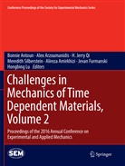 Alireza Amirkhizi, Bonnie Antoun, Ale Arzoumanidis, Alex Arzoumanidis, Jevan Furmanski, H Jerry Qi et al... - Challenges in Mechanics of Time Dependent Materials, Volume 2