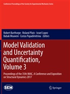 Robert Barthorpe, Israel Lopez, Israel Lopez et al, Babak Moaveni, Costas Papadimitriou, Rolan Platz... - Model Validation and Uncertainty Quantification, Volume 3