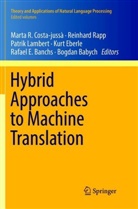 Bogdan Babych, Rafael E. Banchs, Marta R. Costa-jussà, Kurt Eberle, Patrik Lambert, Patrik Lambert et al... - Hybrid Approaches to Machine Translation